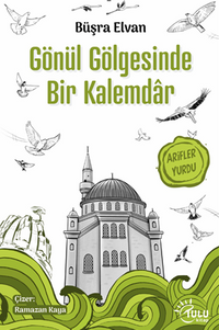 Gönül Gölgesinde Bir Kalemdar