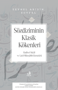 Sözdiziminin Klasik Kökenleri & Hatîb el-İskâfî ve Lafzî Müteşâbih Literatürü