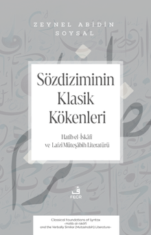 Sözdiziminin Klasik Kökenleri & Hatîb el-İskâfî ve Lafzî Müteşâbih Literatürü