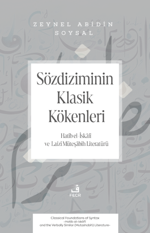 Sözdiziminin Klasik Kökenleri & Hatîb el-İskâfî ve Lafzî Müteşâbih Literatürü