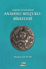 Akşehir Müzesindeki Anadolu Selçuklu Sikkeleri