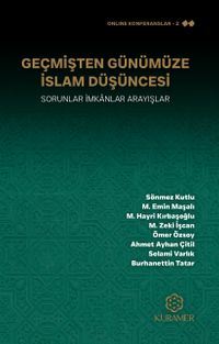 Geçmişten Günümüze İslam Düşüncesi & Sorunlar İmkanlar Arayışlar