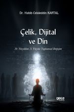 Çelik, Dijital ve Din & 20. Yüzyıldan 21. Yüzyıla Toplumsal Değişim