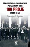 Osmanlı İmparatorluğu'nun Paylaşımına Dair 100 Proje (1281-1913)