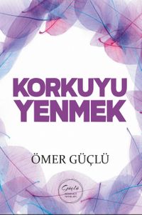 Korkuyu Yenmek & Güçlü Bir Psikoloji İçin Kendi Kendime Terapi 3