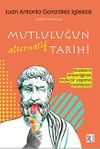 Mutluluğun Alternatif Tarihi & Klasiklerin Rehberliğinde Mutlu Bir Yaşamın Anahtarları