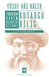 T&uuml;rk&uuml;n Kadim Bilgelik Kitabı Kutadgu Bilig