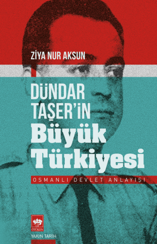 Dündar Taşer'in Büyük Türkiyesi & Osmanlı Devlet Anlayışı