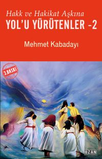 Hakk ve Hakikat Aşkına Yol'u Yürütenler 2