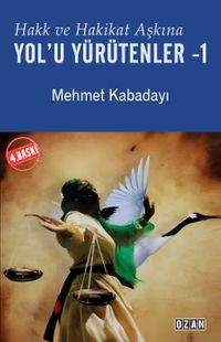 Hakk ve Hakikat Aşkına Yol'u Yürütenler 1