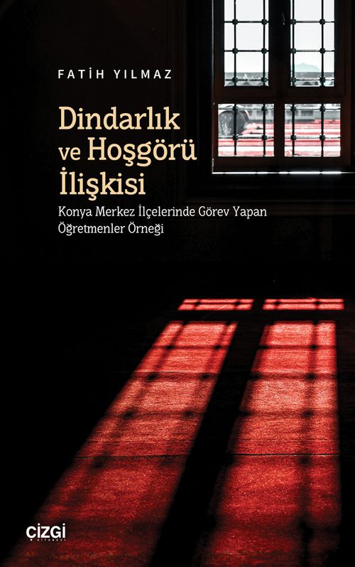 Dindarlık ve Hoşgörü İlişkisi & Konya Merkez İlçelerinde Görev Yapan Öğretmenler Örneği