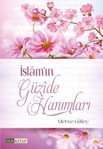 İslam'ın Güzide Hanımları