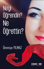 Neyi Öğrendin? Ne Öğrettin ?