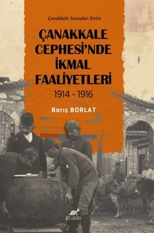 Çanakkale Cephesi'nde İkmal Faaliyetleri 1914-1916