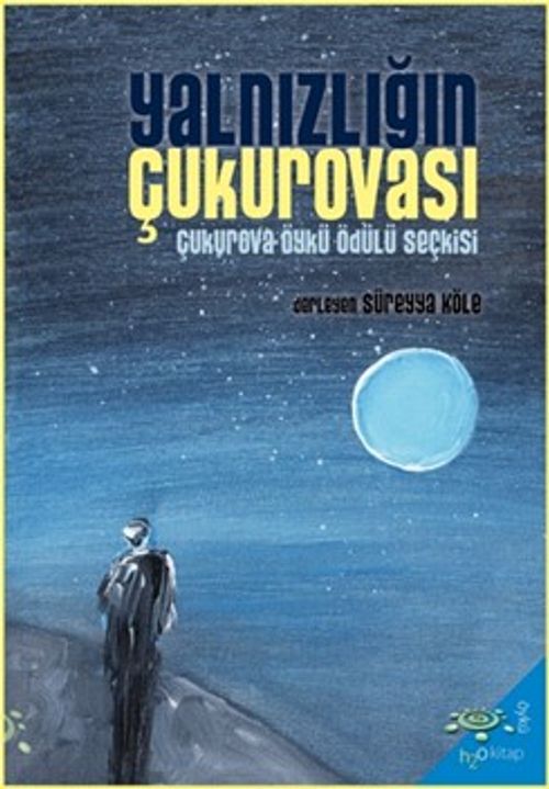 Yalnızlığın Çukurovası & 2024 Çukurova Öykü Ödülü Seçkisi