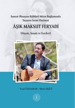 Somut Olmayan Kültürel Miras Bağlamında Yaşayan İnsan Hazinesi Âşik Maksut Feryadi (Hayatı, Sanatı ve Eserleri) 