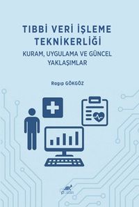 Tıbbi Veri İşleme Teknikerliği Kuram, Uygulama ve Güncel Yaklaşımlar