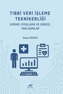Tıbbi Veri İşleme Teknikerliği Kuram, Uygulama ve Güncel Yaklaşımlar