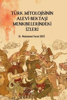 Türk Mitolojisinin Alevi-Bektaşi Menkibelerindeki İzleri