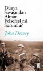 Dünya Savaşından Alman Felsefesi mi Sorumlu? & Alman Felsefesi ve Siyaset
