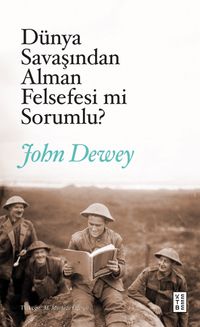 Dünya Savaşından Alman Felsefesi mi Sorumlu? & Alman Felsefesi ve Siyaset