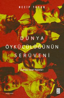 Dünya Öykücülüğünün Serüveni & Öyküyü Sanat Yapanlar