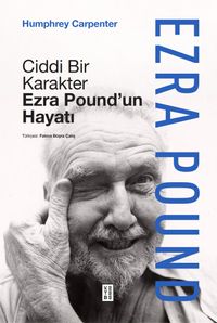 Ciddi Bir Karakter & Ezra Pound'un Hayatı