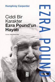 Ciddi Bir Karakter & Ezra Pound'un Hayatı