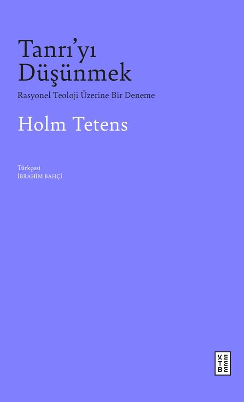 Tanrı'yı Düşünmek & Rasyonel Teoloji Üzerine Bir Deneme