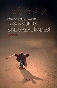 Bab'Aziz Filmi  Bağlamında Tasavvufun Sinemasal İfadesi