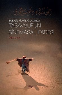 Bab'Aziz Filmi  Bağlamında Tasavvufun Sinemasal İfadesi