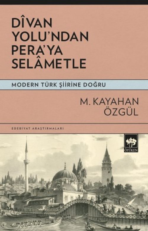 Divan Yolu'ndan Pera'ya Selametle & Modern Türk Şiirine Doğru