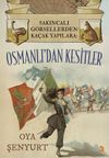 Sakıncalı G&ouml;rsellerden Ka&ccedil;ak Yapılara: Osmanlı'dan Kesitler