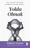 Yolda Olmak & Ruhsal Arınma İyileşmeye Doğru Giden Yolda İlk Adım