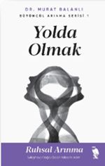 Yolda Olmak & Ruhsal Arınma İyileşmeye Doğru Giden Yolda İlk Adım