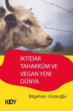 İktidar Tahakküm ve Vegan Yeni Dünya 