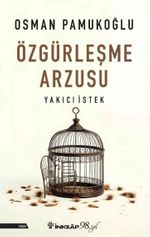 Özgürleşme Arzusu & Yakıcı İstek