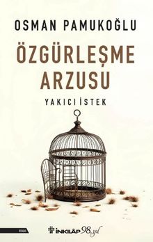 Özgürleşme Arzusu & Yakıcı İstek