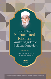 Siirtli Şeyh Muhammed Kazım'a Yazılmış Şiirlerde Belagat Örnekleri