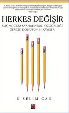 Herkes Değişir & Suç ve Ceza Sarmalından Özgürlüğe Gerçek Dönüşüm Hikayeleri
