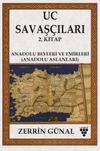 Uc Savaş&ccedil;ıları 2. Kitap & Anadolu Beyleri Ve Emirleri (Anadolu Aslanları)