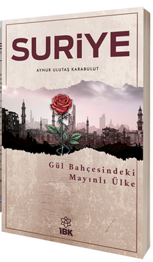 Suriye & Gül Bahçesindeki Mayınlı Ülke