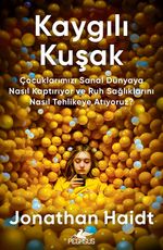 Kaygılı Kuşak & Çocuklarımızı Sanal Dünyaya Nasıl Kaptırıyor ve Ruh Sağlıklarını Nasıl Tehlikeye Atıyoruz?