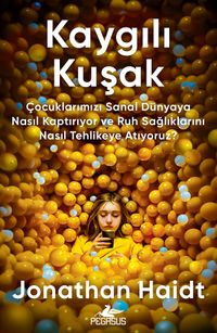 Kaygılı Kuşak & Çocuklarımızı Sanal Dünyaya Nasıl Kaptırıyor ve Ruh Sağlıklarını Nasıl Tehlikeye Atıyoruz?
