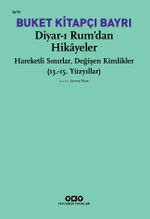 Diyar-ı Rum'dan Hikayeler Hareketli Sınırlar, Değişen Kimlikler (13.-15. Yüzyıllar)