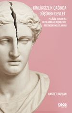 Kimliksizlik Çağında Düşünen Devlet & Pelazim Kuramı ile  Uluslararası İlişkilerde Postmodern Çatlaklar