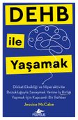 Dehb İle Yaşamak Dikkat Eksikliği ve Hiperaktivite Bozukluğuyla Savaşmak Yerine İş Birliği Yapmak İçin Kapsamlı Bir Rehber