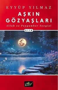 Aşkın Gözyaşları / Allah ve Peygamber Sevgisi