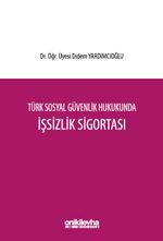 Türk Sosyal Güvenlik Hukukunda İşsizlik Sigortası