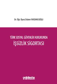 Türk Sosyal Güvenlik Hukukunda İşsizlik Sigortası
